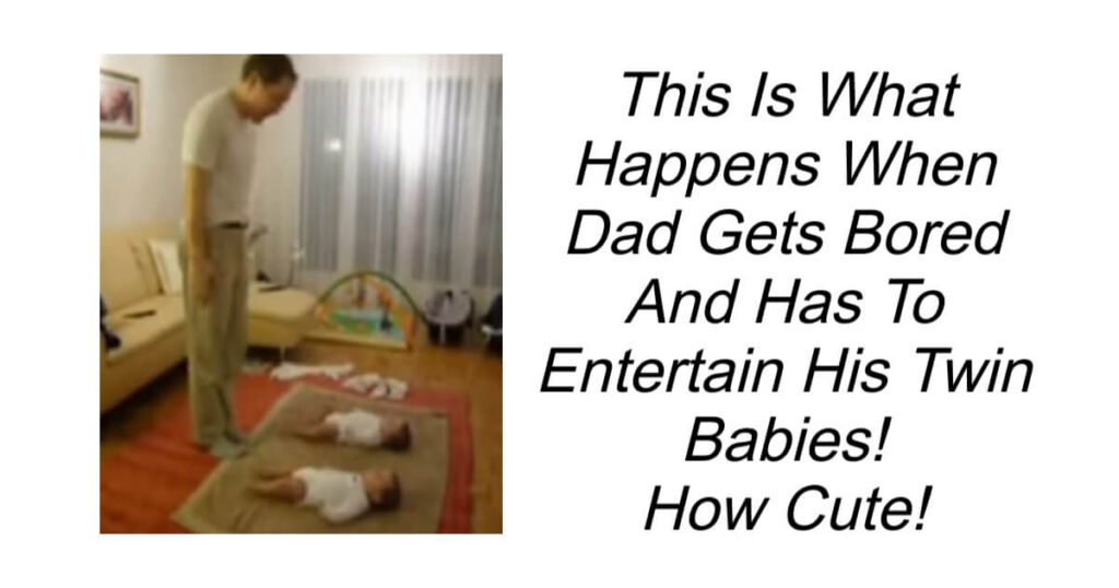 Watch Dad Entertaining His Twin Babies.