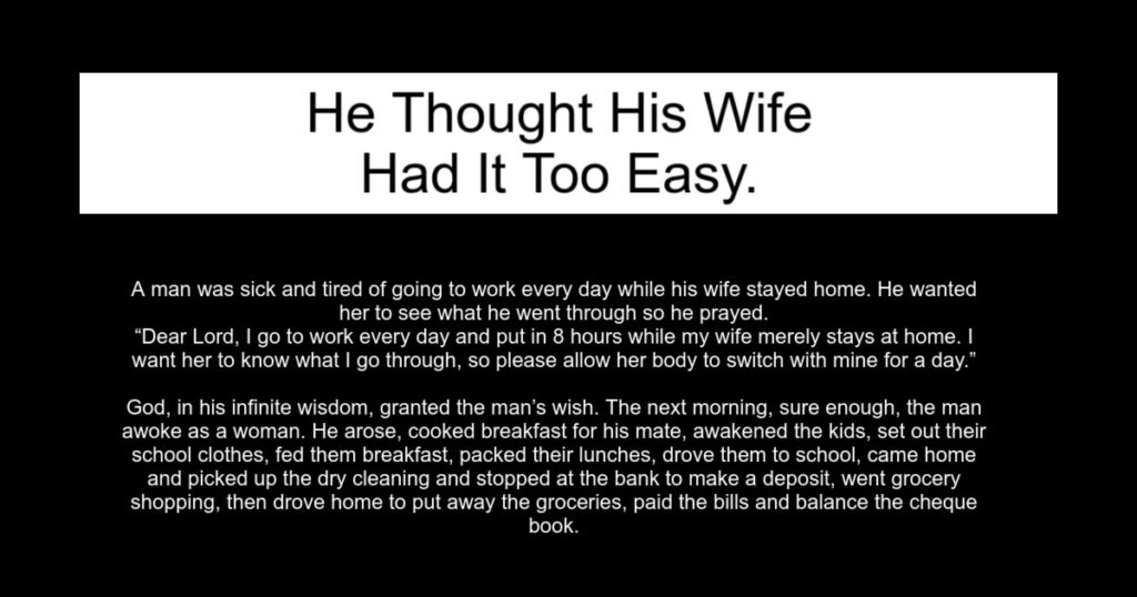 He Thought His Wife Had It Too Easy.