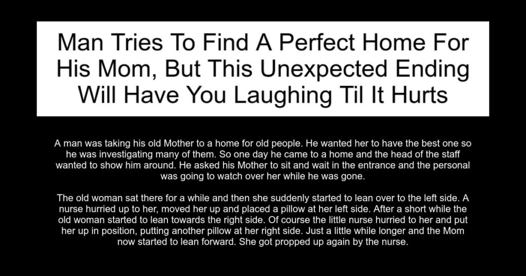 Man Tries To Find A Perfect Home For His Mom