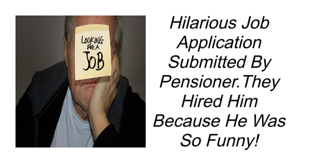 Hilarious Job Application Submitted By Pensioner