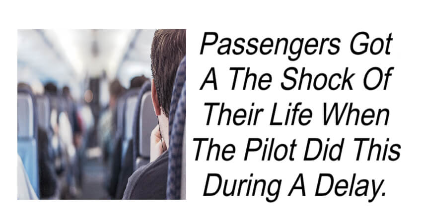 Passengers Got A Shock When The Pilot Did This During A Delay