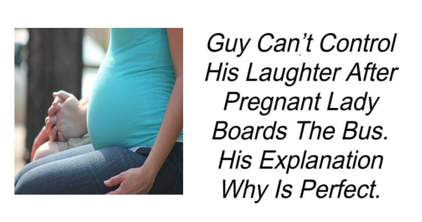 Guy Can’t Control His Laughter After Pregnant Lady Boards Bus