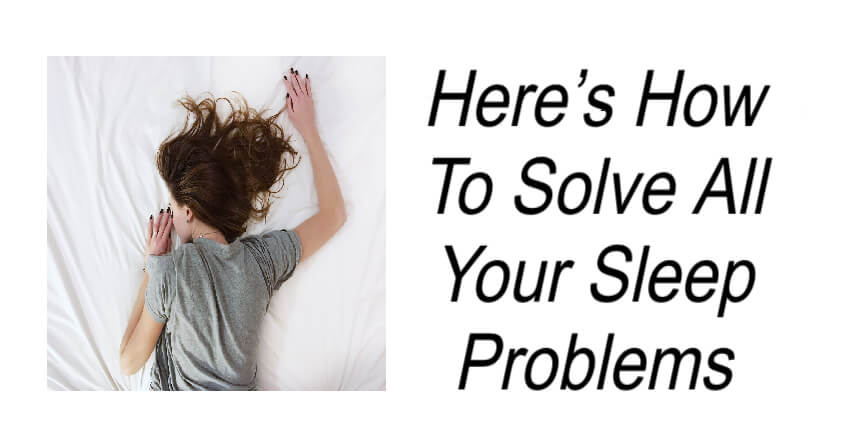 Here’s How To Solve All Your Sleep Problems