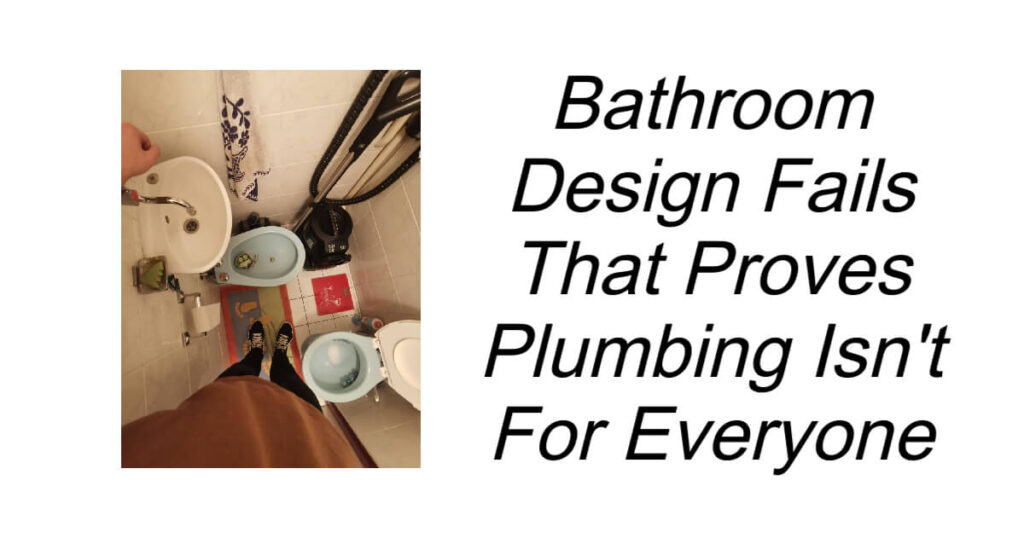 Bathroom Design Fails