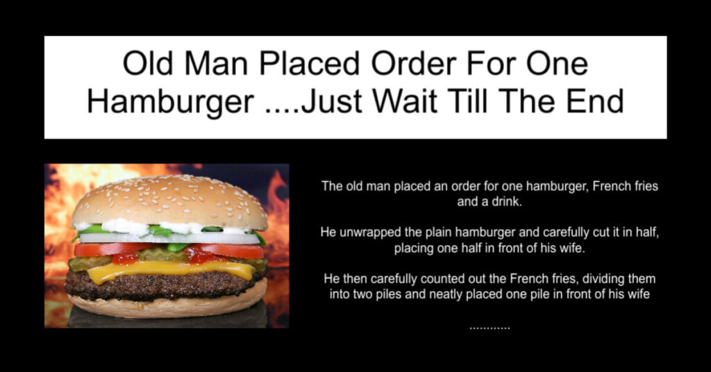 Old Man Placed Order For One Hamburger