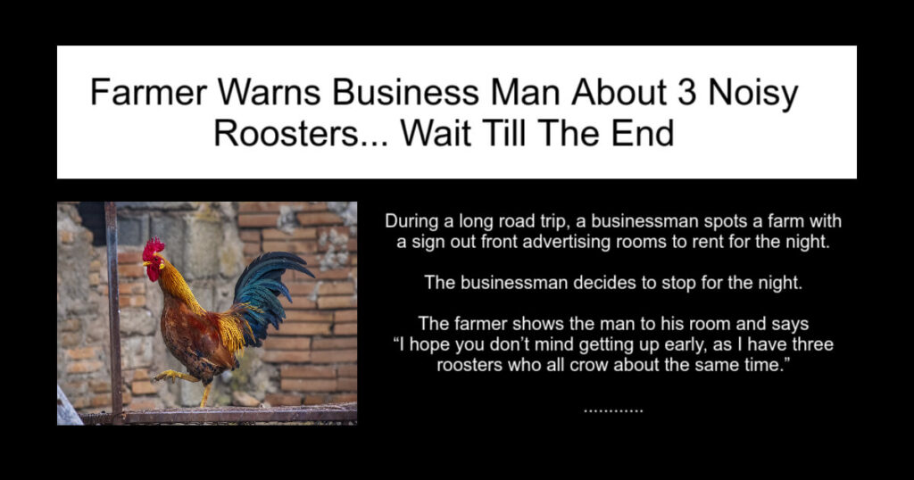 Farmer Warns BusinessMan About 3 Noisy Roosters