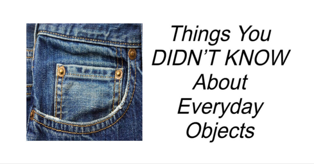 Things You DIDN’T KNOW About Everyday Objects