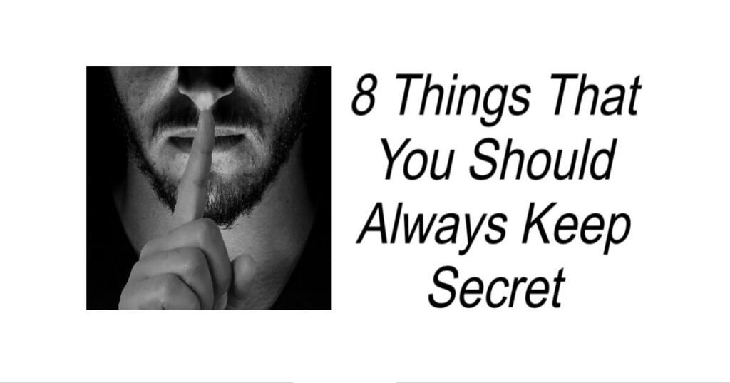 8 Things That You Should Always Keep Secret