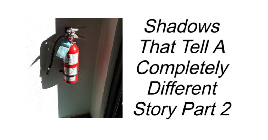 Shadows That Tell A Completely Different Story Part 2