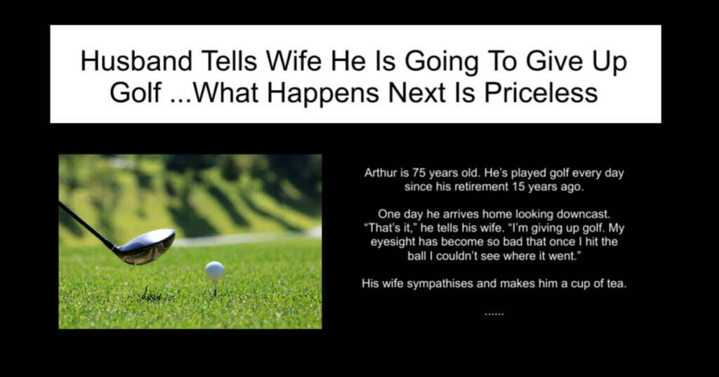 Husband Tells Wife He Is Going To Give Up Golf