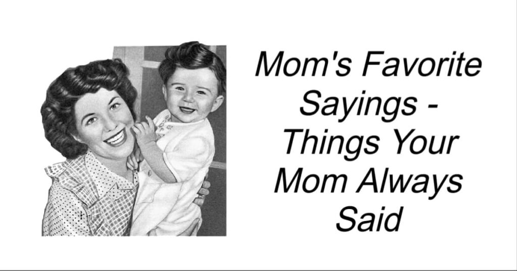 Mom's Favorite Sayings