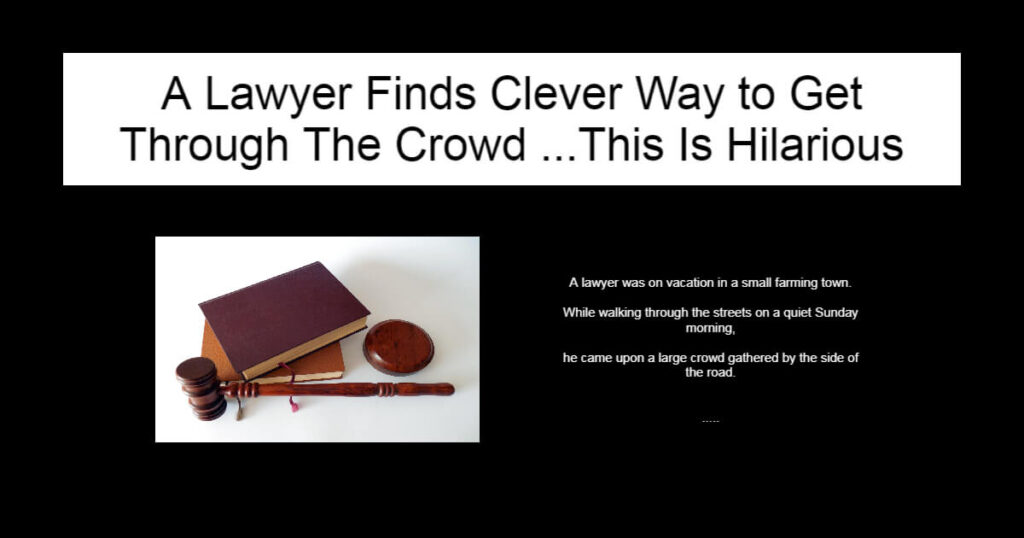 A Lawyer Finds Clever Way to Get Through The Crowd