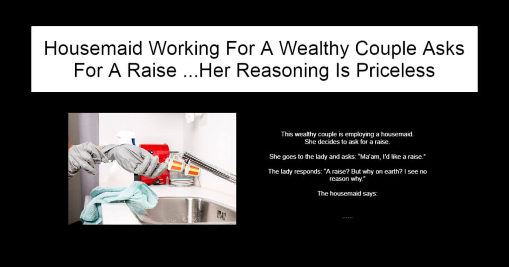 Housemaid Working For A Wealthy Couple Asks For A Raise