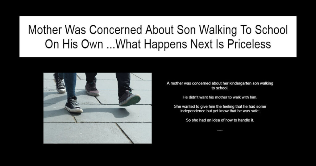 Mother Was Concerned About Son Walking To School