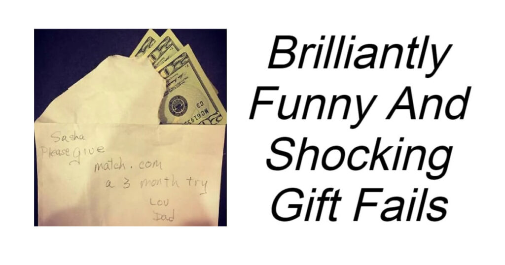 Brilliantly Funny And Shocking Gift Fails