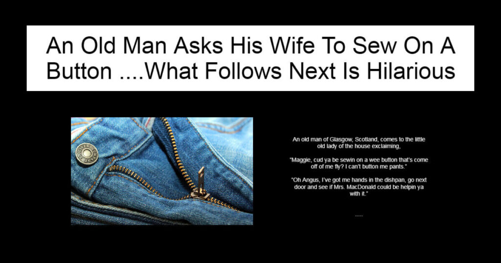 An Old Man Asks His Wife To Sew On A Button