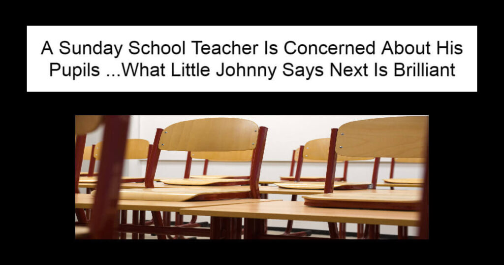 A Sunday School Teacher Is Concerned About His Pupils