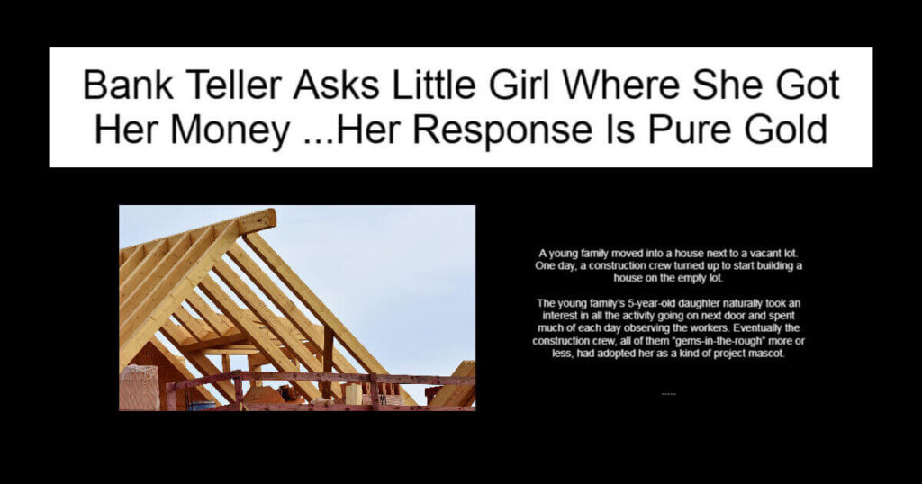 Bank Teller Asks Little Girl Where She Got Her Money