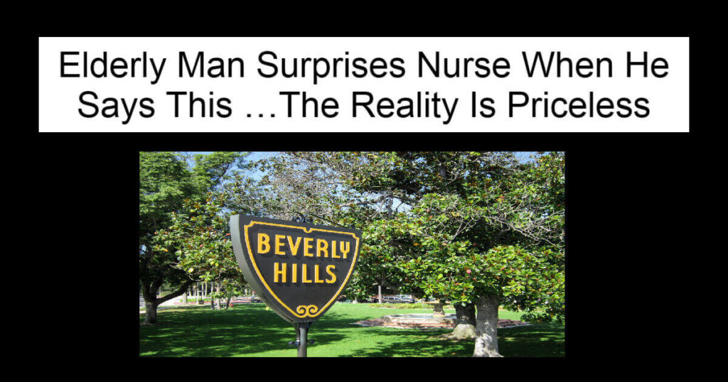 Elderly Man Surprises Nurse When He Says This
