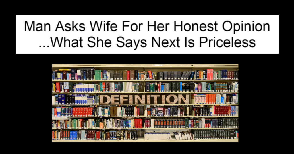 Man Asks Wife For Her Honest Opinion