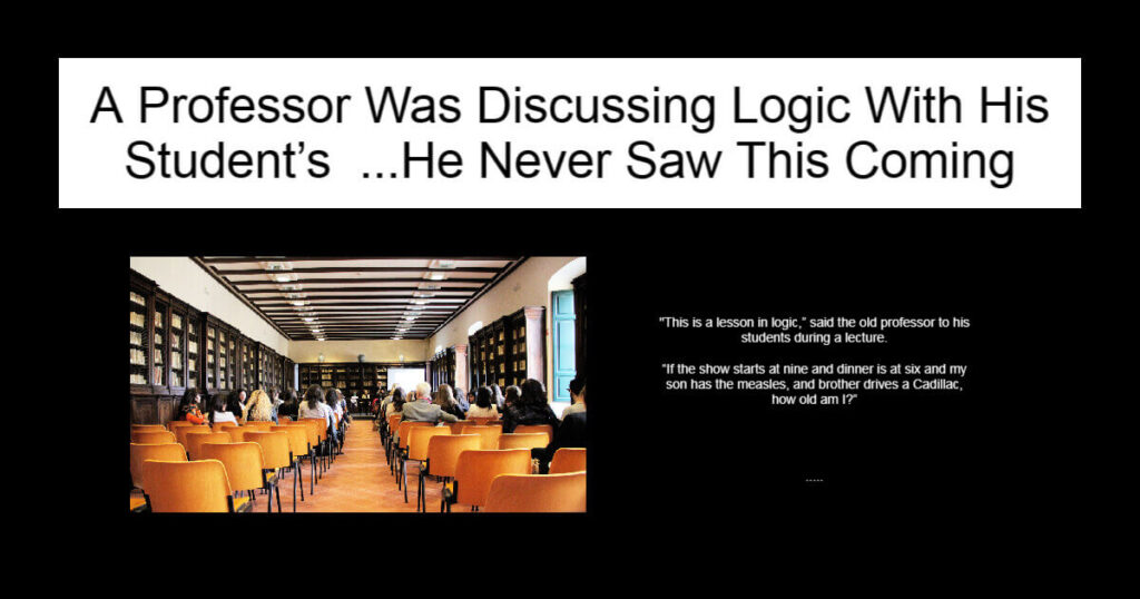 A Professor Was Discussing Logic With His Student’s