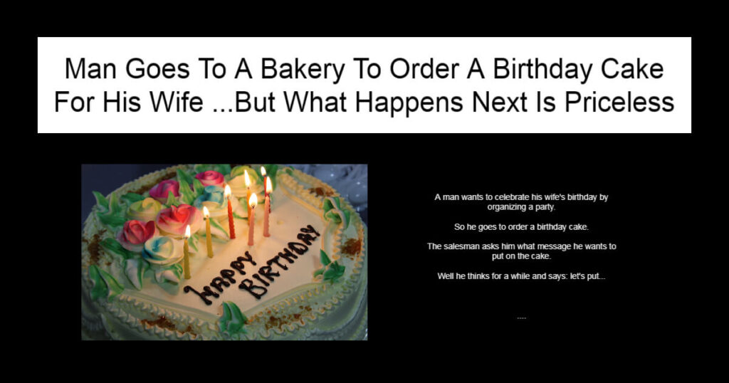 Man Goes To A Bakery To Order A Birthday Cake For His Wife