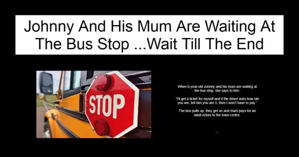 Johnny And His Mum Are Waiting At The Bus Stop