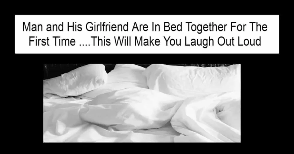 Man and His Girlfriend Are In Bed Together For The First Time