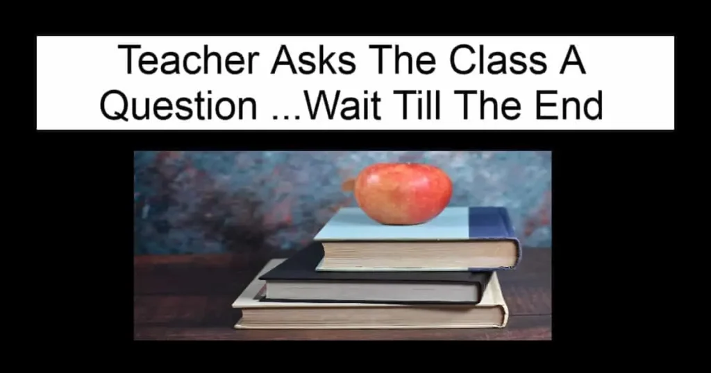 Teacher Asks The Class A Question