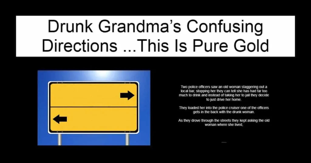 Drunk Grandma’s Confusing Directions