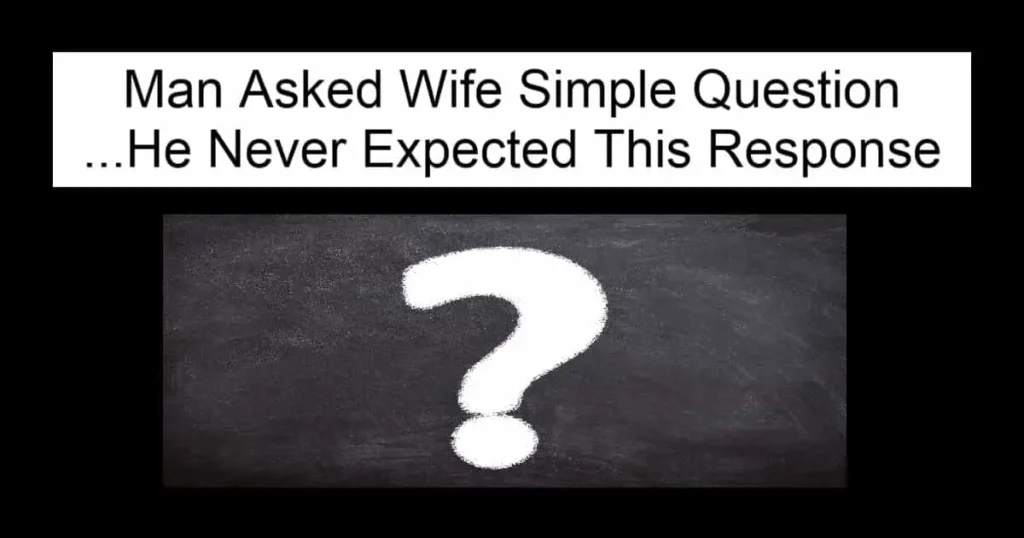 Man Asked Wife Simple Question