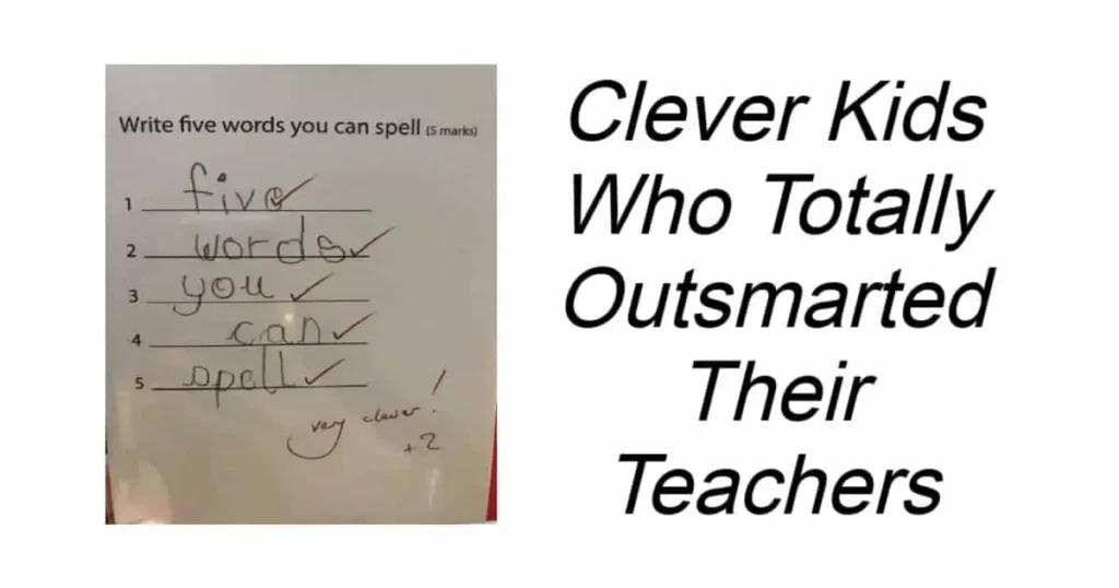 Clever Kids Who Totally Outsmarted Their Teachers