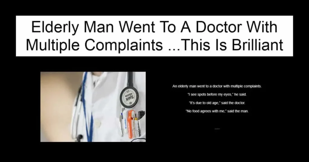 Elderly Man Went To A Doctor With Multiple Complaints