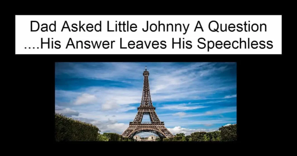 Dad Asked Little Johnny A Question