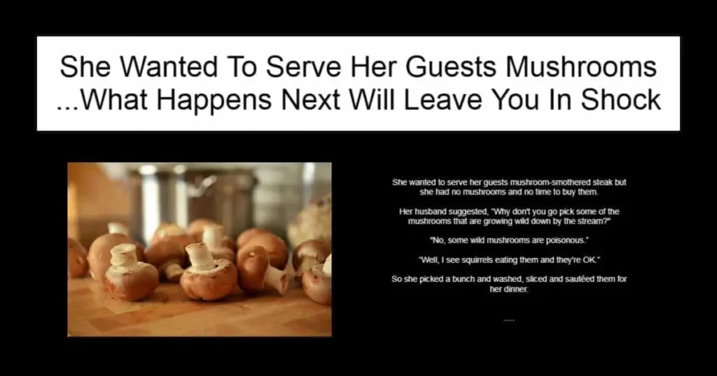 She Wanted To Serve Her Guests Mushrooms