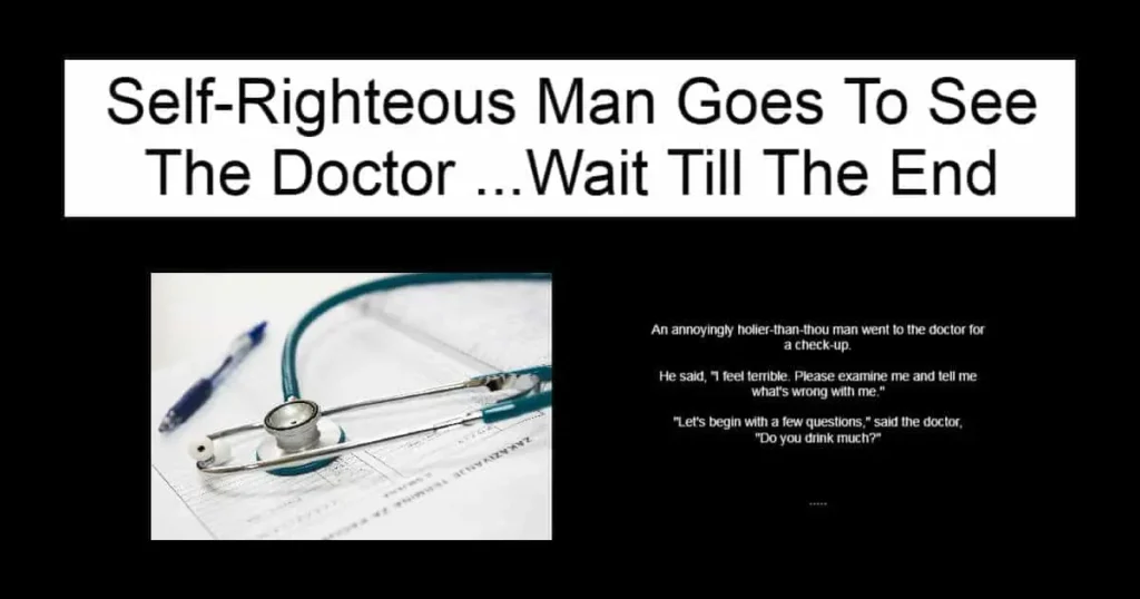 Self-Righteous Man Goes To See The Doctor