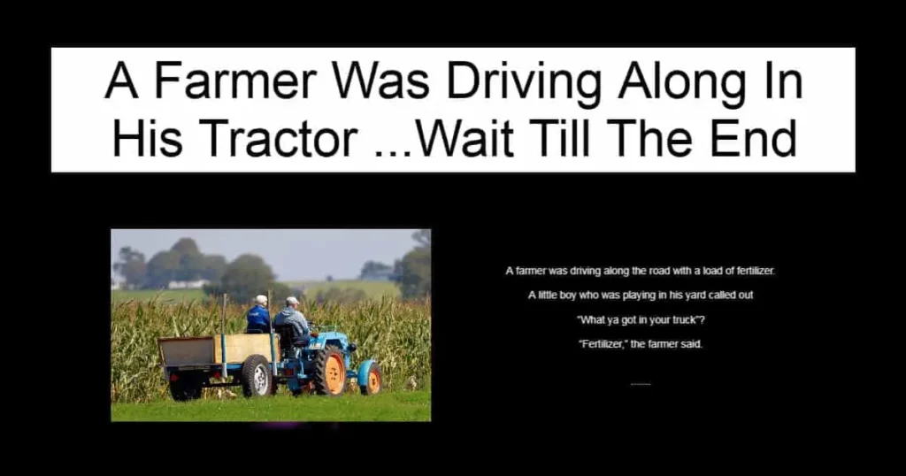 A Farmer Was Driving Along In His Tractor