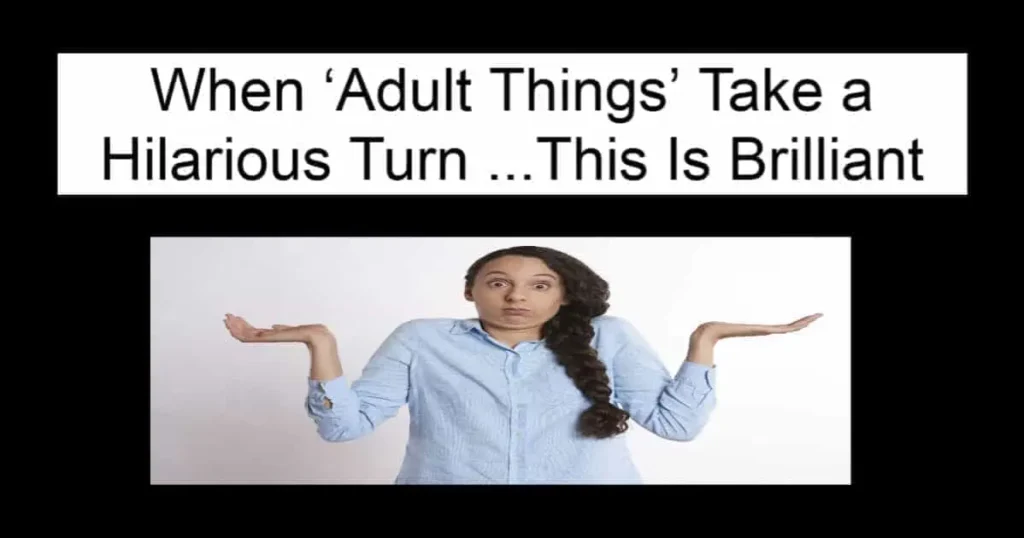 When ‘Adult Things’ Take a Hilarious Turn