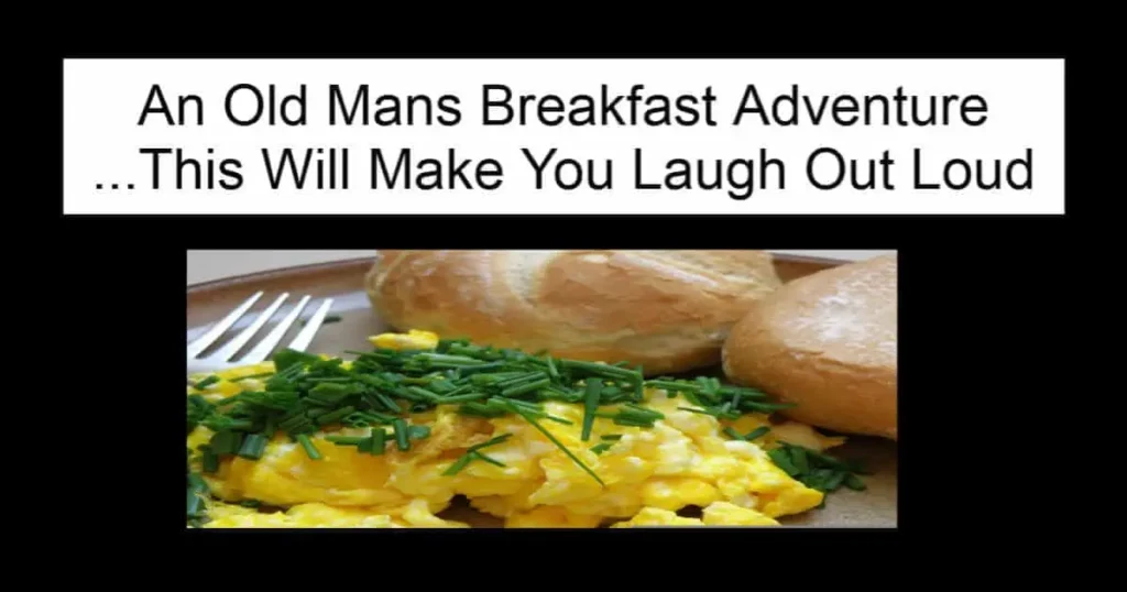 An Old Mans Breakfast Adventure