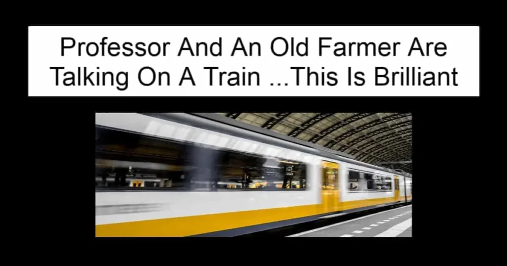 Professor And An Old Farmer Are Talking On A Train