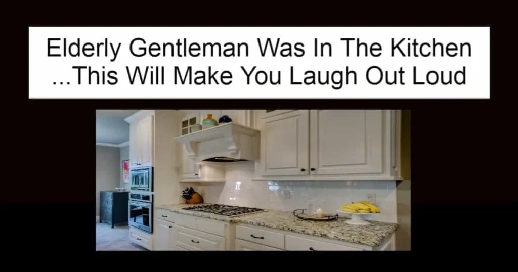 Elderly Gentleman Was In The Kitchen