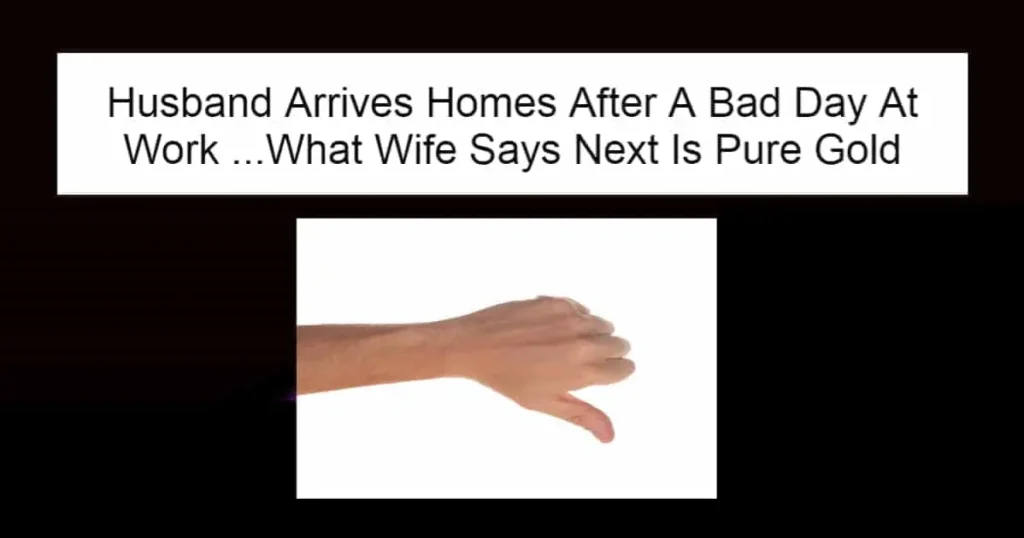 Husband Arrives Homes After A Bad Day At Work