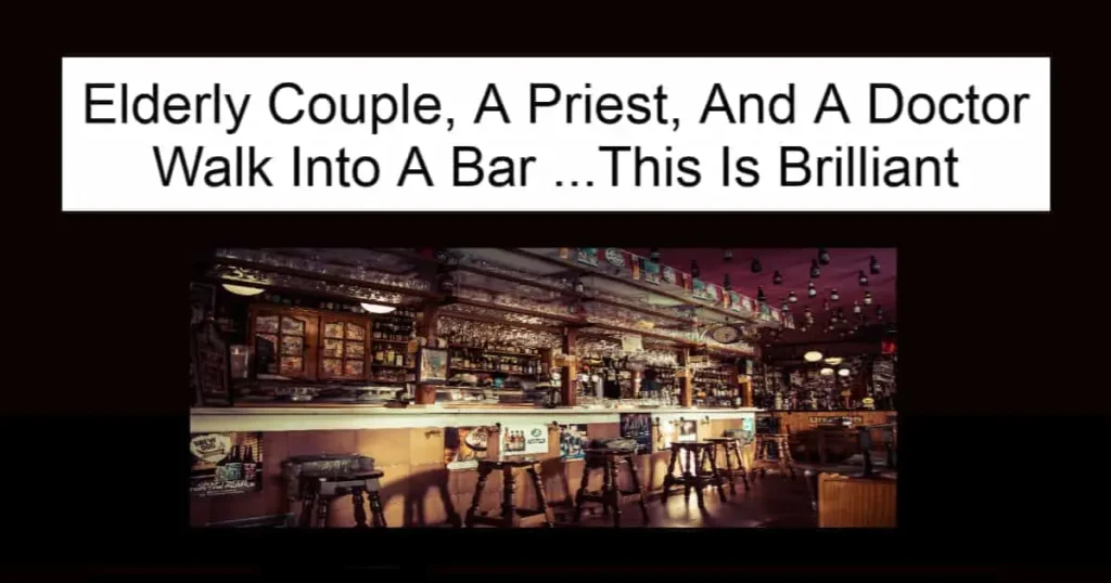 Elderly Couple, A Priest, And A Doctor Walk Into A Bar