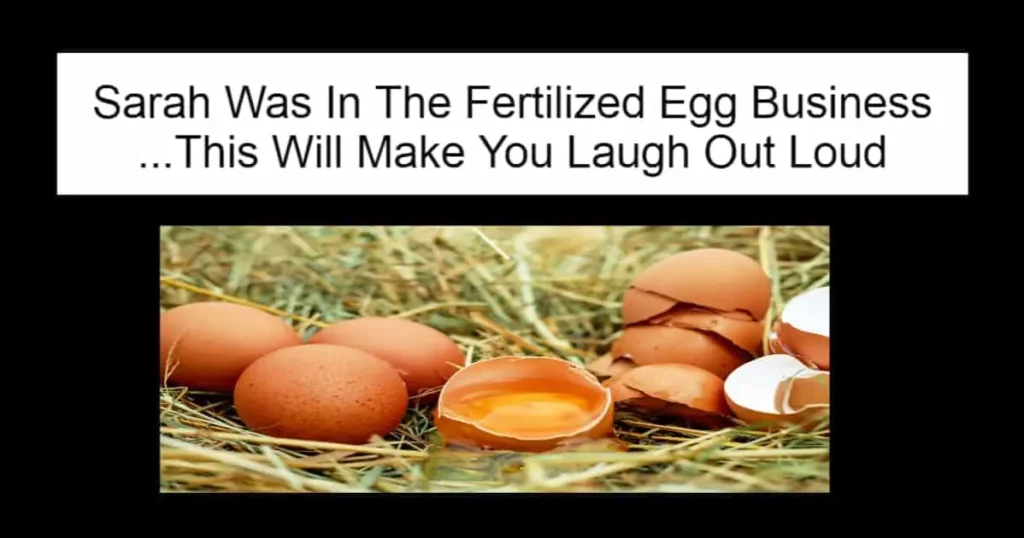 Sarah Was In The Fertilized Egg Business