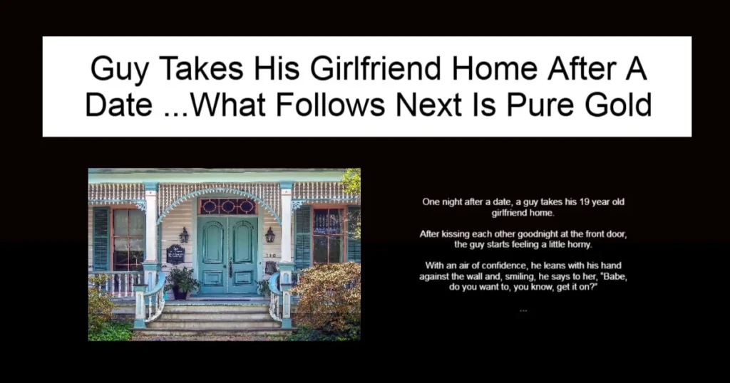 Guy Takes His Girlfriend Home After A Date