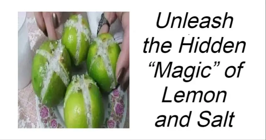 Unleash the Hidden “Magic” of Lemon and Salt