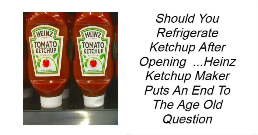 Should You Refrigerate Ketchup After Opening