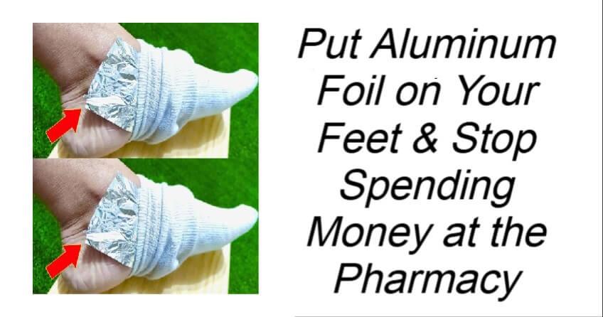 Put Aluminum Foil on Your Feet 