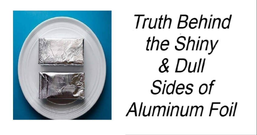 Truth Behind the Shiny and Dull Sides of Aluminum Foil