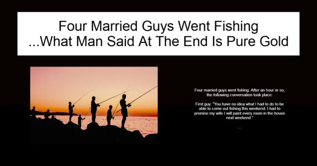 Four Married Guys Went Fishing